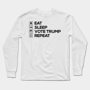 Eat Sleep Vote Trump Repeat Long Sleeve T-Shirt